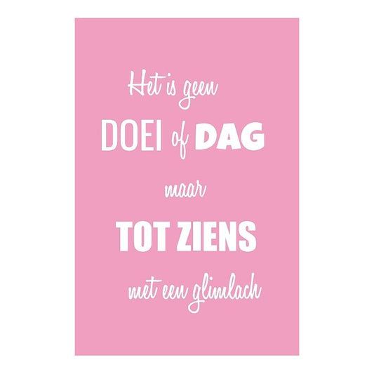 Kaartje 8 x 5 cm Het is geen doei of dag + envelopje