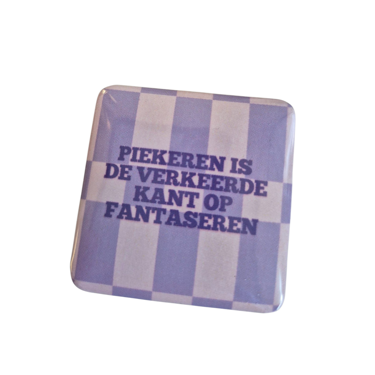 Magneet 'Piekeren is de verkeerde kant op fantaseren' 5 x 5 cm