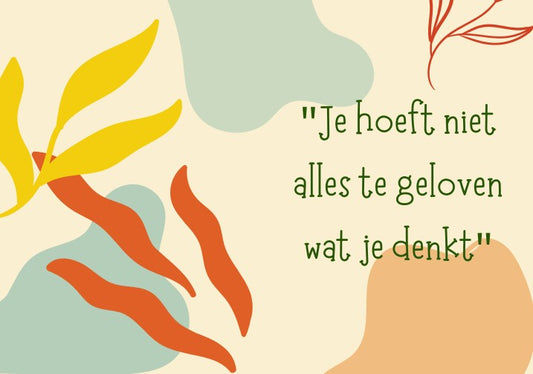 Kaart 'je hoeft niet alles te geloven wat je denkt' 10 x 15 cm