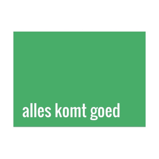 Postkaart A6 in groen met de tekst 'Alles komt goed'